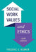 Social Work Values and Ethics by Frederic G. Reamer