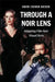 Through a Noir Lens: Adapting Film Noir Visual Style by Sheri Chinen Biesen