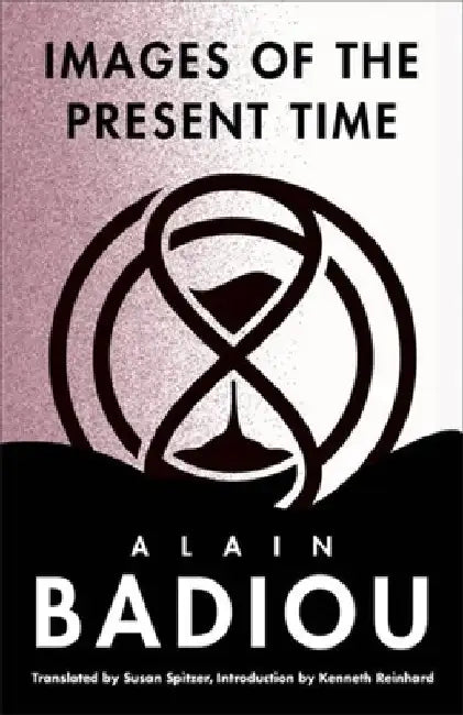 Images of the Present Time by Alain Badiou