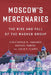 Moscow's Mercenaries: The Rise and Fall of the Wagner Group by Christopher M. Faulkner, Raphael Parens, Colin P. Clarke