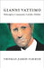 Gianni Vattimo: Philosopher, Communist, Catholic, Nihilist by Thomas Jared Farmer