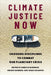 Climate Justice Now: Crossing Disciplines to Combat Our Planetary Crisis by Rebecca Marwege, Nikhar Gaikwad, Joerg Schaefer