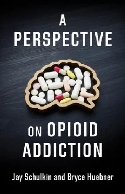 A Perspective on Opioid Addiction by Jay Schulkin