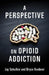 A Perspective on Opioid Addiction by Jay Schulkin