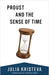 Proust and the Sense of Time by Julia Kristeva, Stephen Bann