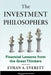 The Investment Philosophers: Financial Lessons from the Great Thinkers by Ethan A. Everett