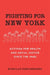 Fighting for New York: Activism for Health and Social Justice Since the 1960s by Nicholas Freudenberg