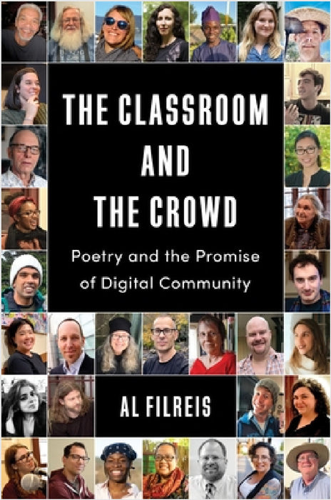 The Classroom and the Crowd: Poetry and the Promise of Digital Community by Al Filreis