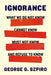 Ignorance: What We Do Not Know, Cannot Know, Must Not Know, and Refuse to Know by George G. Szpiro