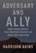 Adversary and Ally: How China Shapes the Frontier Politics of India and Pakistan by Harrison Akins