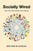 Socially Wired: How Culture Shapes Our Brains by Matthew Schelke