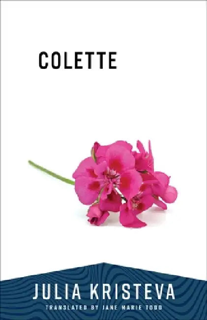 Colette by Julia Kristeva, Jane Marie Todd