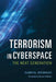 Terrorism in Cyberspace - The Next Gener by Gabriel Weimann