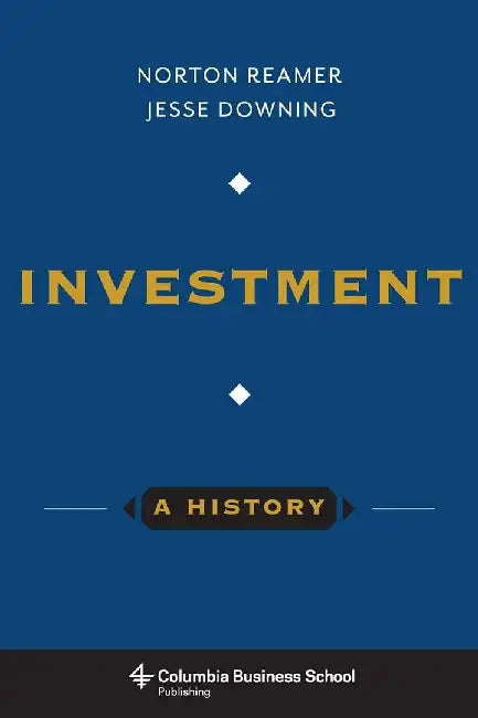 Investment : A History by Norton Reamer