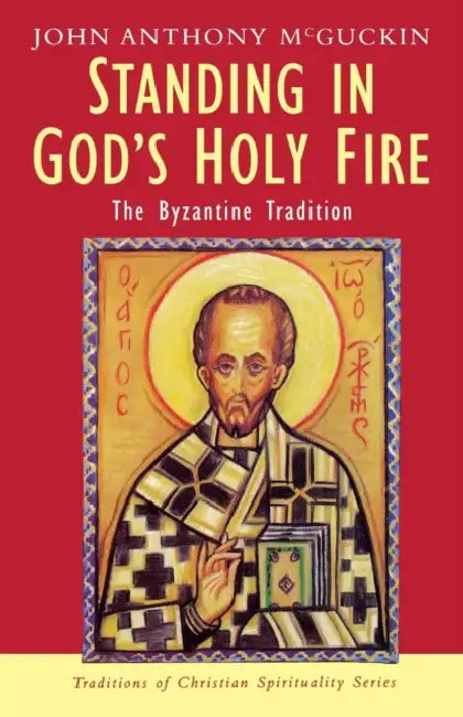 Standing In Gods Holy Fire by John Anthony Mcguckin