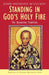 Standing In Gods Holy Fire by John Anthony Mcguckin