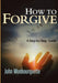 How To Forgive by John Monbourquette