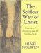 The Selfless Way of Christ by Henri J. M. Nouwen