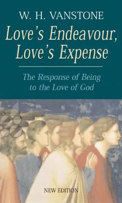 Love's Endeavour, Love's Expense by W.H. Vanstone