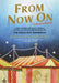 From Now On: Children's Edition: A Bible Course for Youth, Church, School and Holiday Groups Based on the Greatest Showman by Rebecca Castle