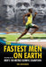 The Fastest Men on Earth: The Story of the Men's 100 Metre Olympic Champions by Neil Duncanson