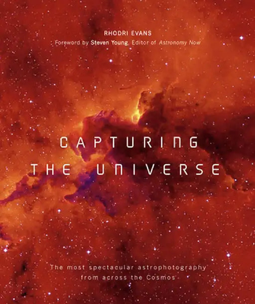 Capturing the Universe: The Most Spectacular Astrophotography from Across the Cosmos by Rhodri Evans