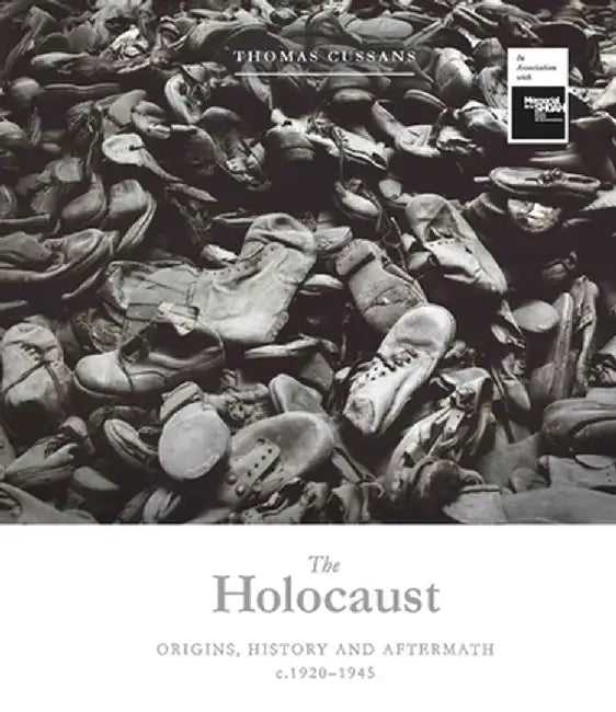 The Holocaust: Origins, History and Aftermath by Thomas Cussans