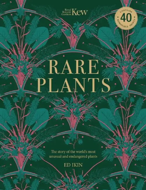 Kew: Rare Plants: Forty of the World's Rarest and Most Endangered Plants by Ed Ikin