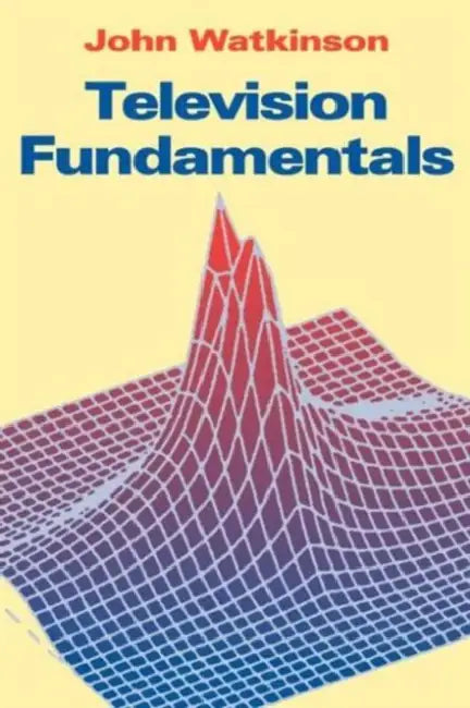 Television Fundamentals by John Watkinson