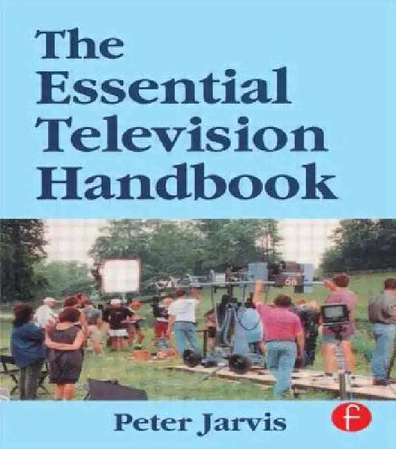 The Essential Television Handbook by Peter Jarvis