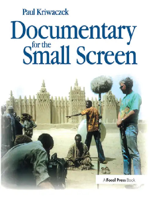 Documentary for the Small Screen by Paul Kriwaczek