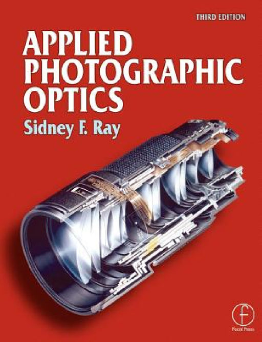 Applied Photographic Optics by Sidney Ray