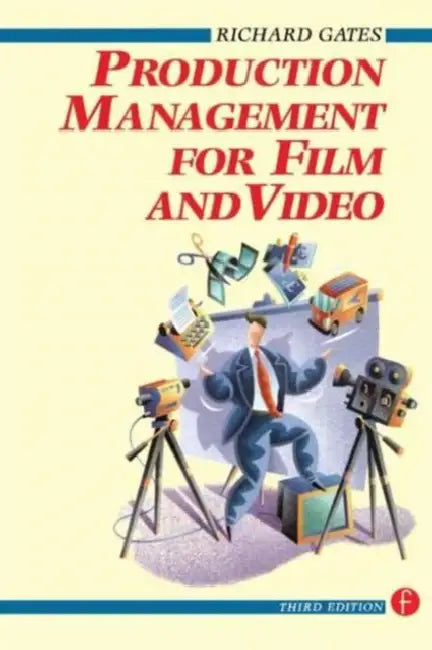 Production Management for Film and Video by Richard Gates