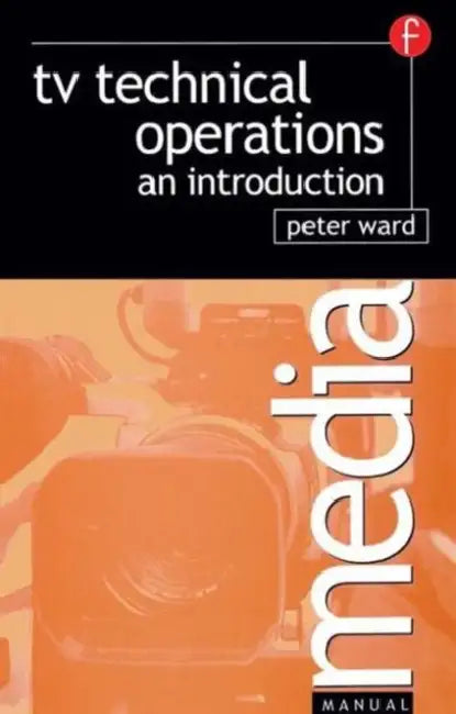TV Technical Operations: An Introduction by Peter Ward