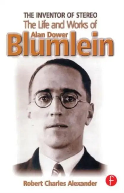The Inventor of Stereo: The life and works of Alan Dower Blumlein by Robert Alexander
