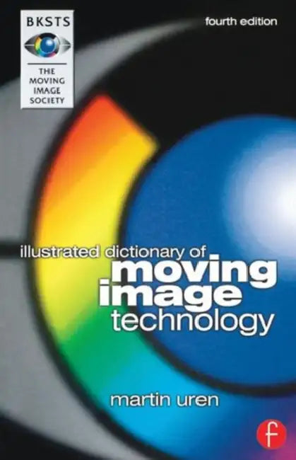 Bksts Illustrated Dictionary of Moving Image Technology by Martin Uren