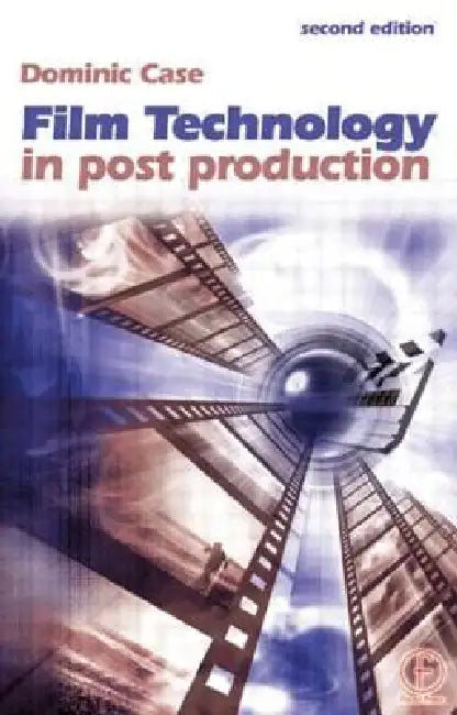Film Technology in Post Production by Dominic Case