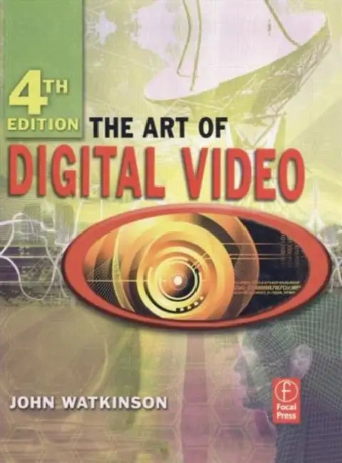 The Art of Digital Video by Watkinson John
