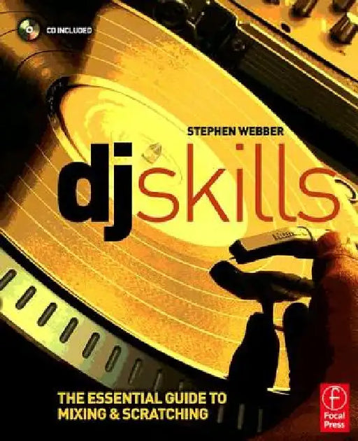 DJ Skills: The Essential Guide to Mixing and Scratching [With CD] by Stephen Webber
