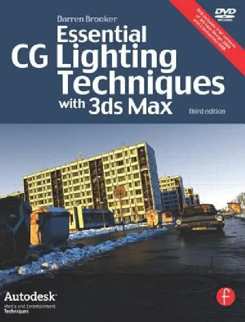 Essential CG Lighting Techniques with 3ds Max [With DVD] by Darren Brooker