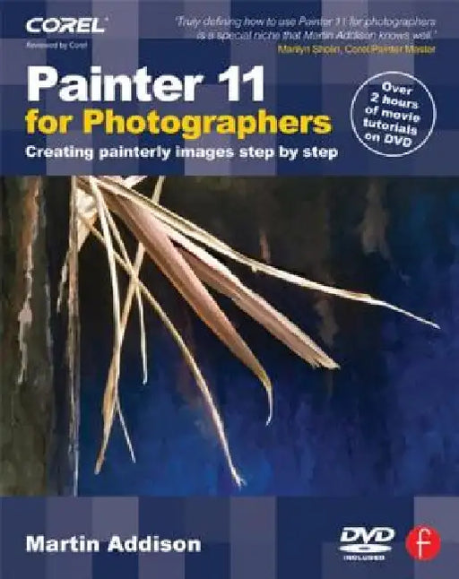 Painter 11 for Photographers: Creating Painterly Images Step by Step [With DVD] by Martin Addison