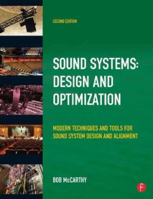 Sound Systems : Design and Optimization: Modern Techniques and Tools for Sound System Design and Alignment by Bob McCarthy