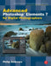 Advanced Photoshop Elements 7 for Digital Photographers by Philip Andrews