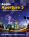 Apple Aperture 3: A Workflow Guide for Digital Photographers by Ken McMahon