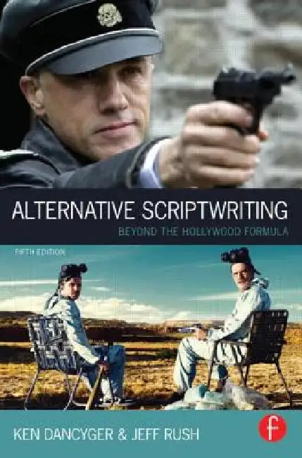 Alternative Scriptwriting: Beyond the Hollywood Formula by Ken Dancyger, Jeff Rush