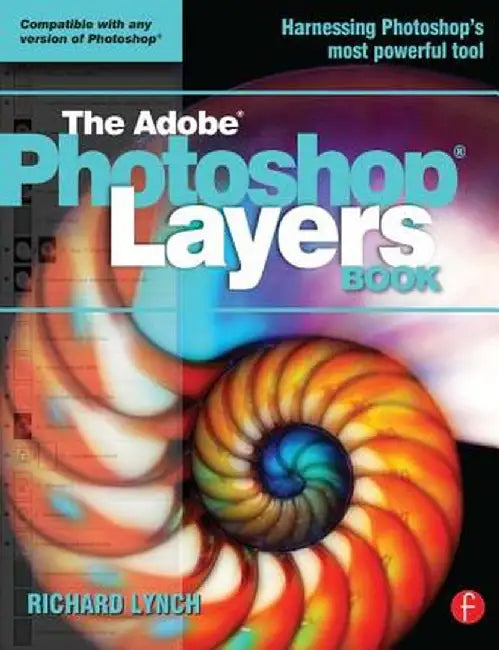 The Adobe Photoshop Layers Book by Richard Lynch