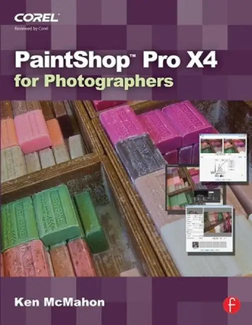 Paintshop Pro X4 For Photographers by Ken McMahon