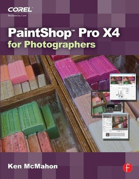 Paintshop Pro X4 For Photographers by Ken McMahon