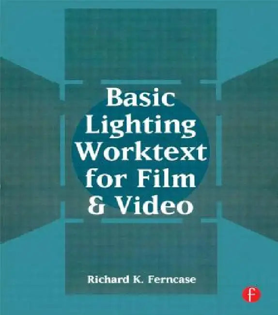 Basic Lighting Worktext for Film and Video by Richard Ferncase