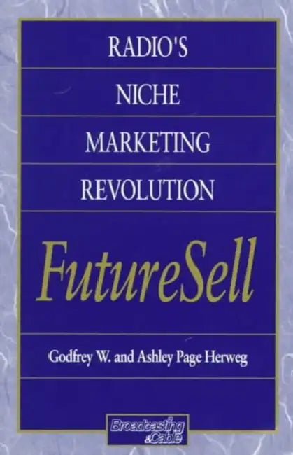 Radios Niche Marketing Revolution Futuresell by Ashley Herweg, Godfrey Herweg